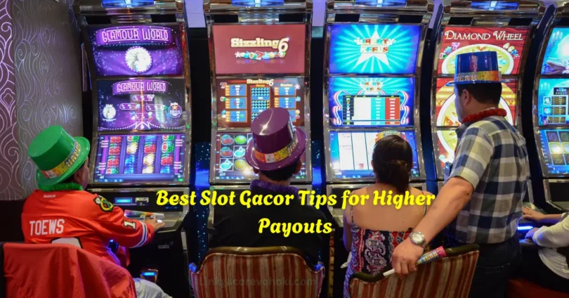 best slot gacor tips for higher payouts