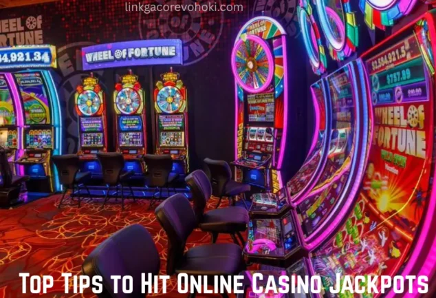 top tips to hit online casino jackpots