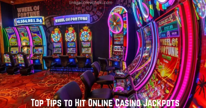 top tips to hit online casino jackpots